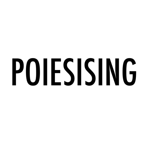 Poiesising